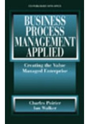 Business Process Management Applied : Creating the Value Managed Enterprise